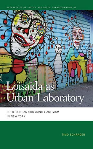 Loisaida as Urban Laboratory : Puerto Rican Community Activism in New York