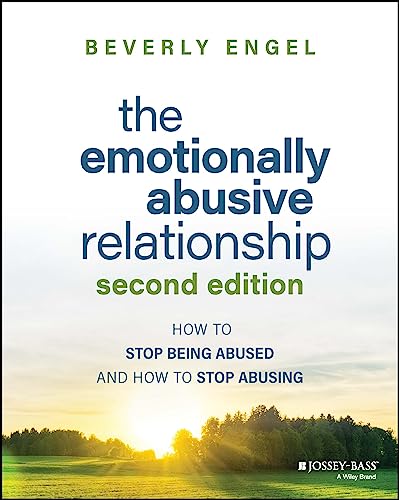 The Emotionally Abusive Relationship : How to Stop Being Abused and How to Stop Abusing