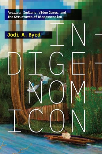 Indigenomicon : American Indians, Video Games, and the Structures of Dispossession