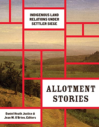 Allotment Stories : Indigenous Land Relations Under Settler Siege