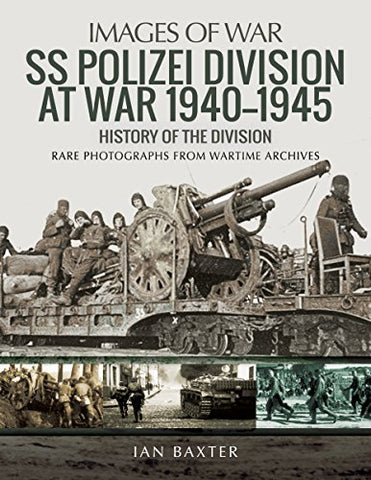 SS Polizei Division at War 1940 - 1945: History of the Division: A History of the Division (Images of War)