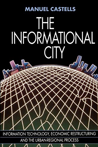 The Informational City: Economic Restructuring and Urban Development