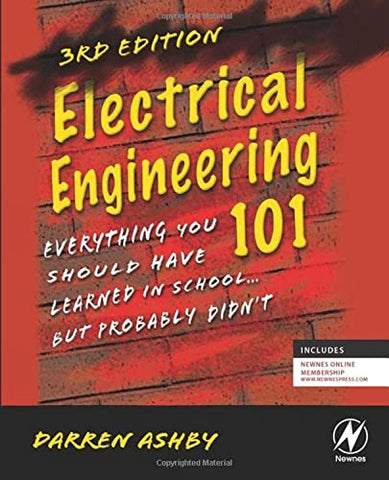 Electrical Engineering 101: Everything You Should Have Learned in School . . . but Probably Didn't