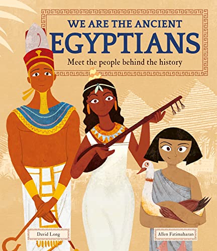 We Are the Ancient Egyptians : Meet the People Behind the History