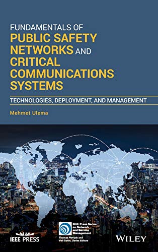 Fundamentals of Public Safety Networks and Critical Communications: Technologies