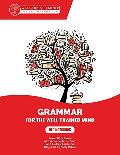 Red Workbook: A Complete Course for Young Writers, Aspiring Rhetoricians, and Anyone Else Who Needs to Understand How English Works.: 5 (Grammar for the Well-Trained Mind)