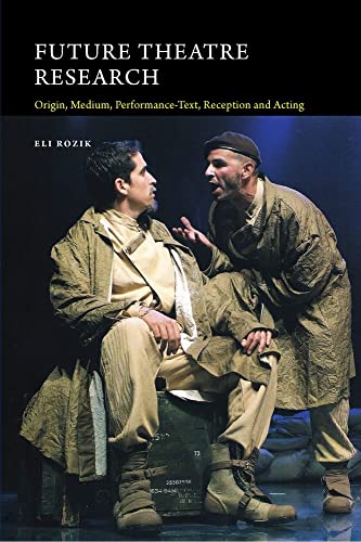 Future Theatre Research : Origin, Medium, Performance-Text, Reception and Acting