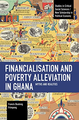 Financialisation and Poverty Alleviation in Ghana : Myths and Realities