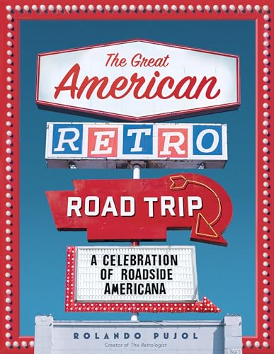 The Great American Retro Road Trip : A Celebration of Roadside Americana