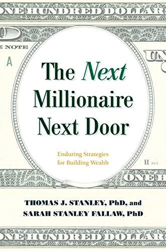Become the Millionaire Next Door: The Secrets of America's Wealthy in the 21st Century