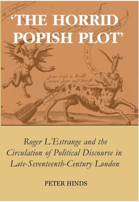 'The Horrid Popish Plot' : Roger L'Estrange and the Circulation of Political Discourse in Late Seventeenth-Century London