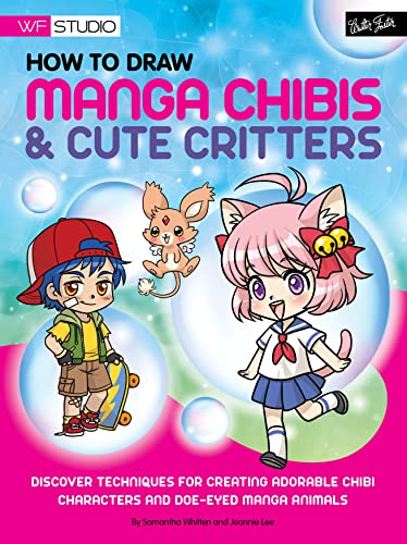 How to Draw Manga Chibis & Cute Critters : Discover techniques for creating adorable chibi characters and doe-eyed manga animals
