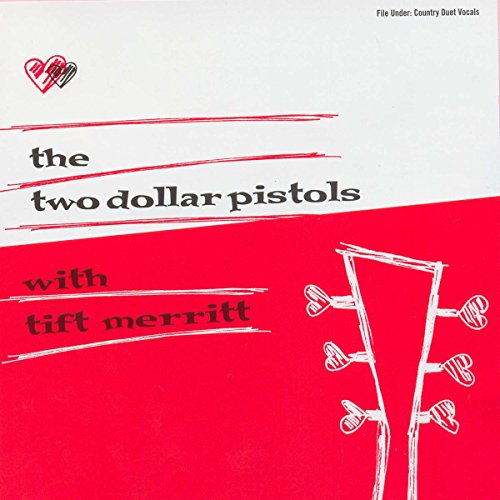 Two Dollar Pistols with Tift Merritt - Two Dollar Pistols with Tift Merritt [CD]