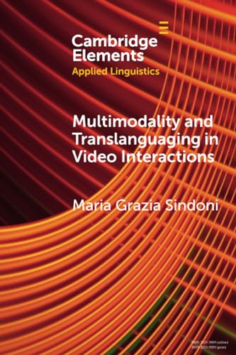 Multimodality and Translanguaging in Video Interactions (Elements in Applied Linguistics)