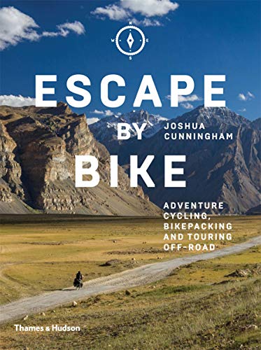 Escape By Bike: Adventure Cycling, Bikepacking And Touring Off-road
