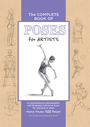 The Complete Book of Poses for Artists: A comprehensive photographic and illustrated reference book for learning to draw more than 500 poses