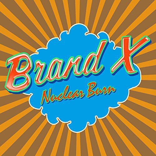 Brand X - Nuclear Burn [CD]