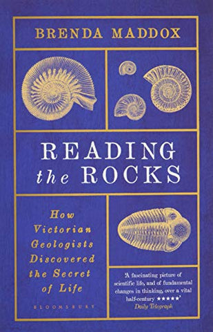 Reading the Rocks: How Victorian Geologists Discovered the Secret of Life