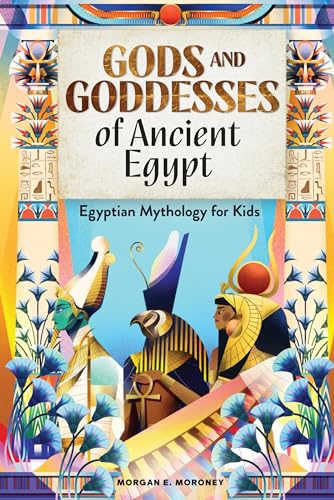 Gods and Goddesses of Ancient Egypt : Egyptian Mythology for Kids