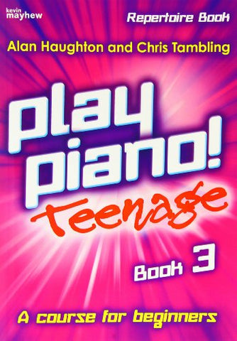 Play Piano! Teenage Repertoire - Book 3: A Course for Teenage Beginners