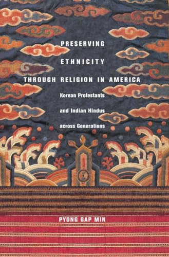 Preserving Ethnicity through Religion in America: Korean Protestants and Indian Hindus across Generations