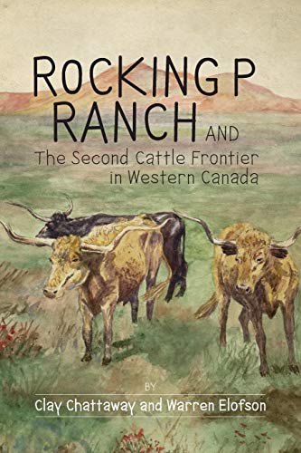 Rocking P Ranch and the Second Cattle Frontier in Western Canada