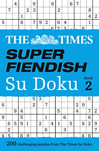 The Times Super Fiendish Su Doku Book 2: 200 of the most treacherous Su Doku puzzles (The Times Su Doku)