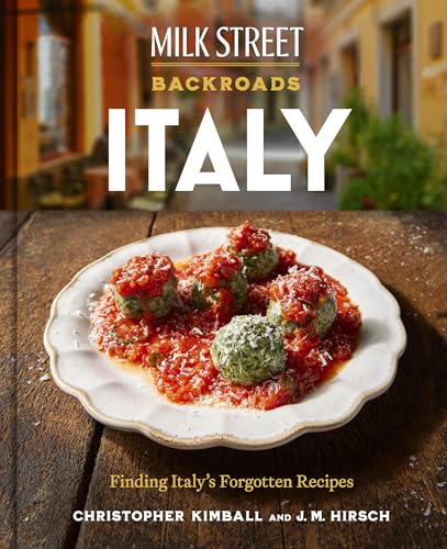 Milk Street Backroads Italy : Finding Italy's Forgotten Recipes