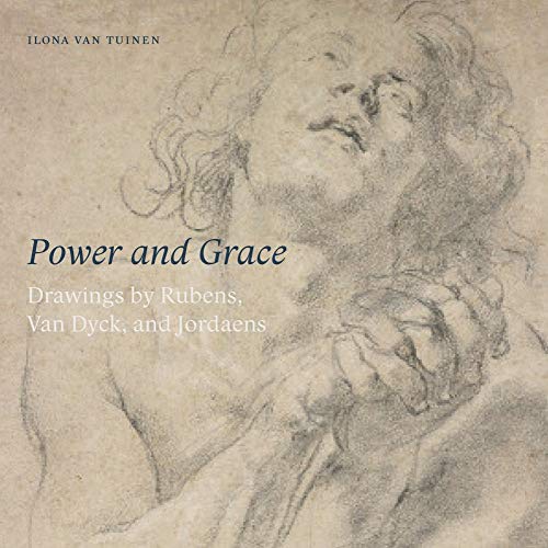Power and Grace : Drawings by Rubens, Van Dyck, and Jordeans
