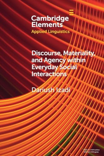 Discourse, Materiality, and Agency within Everyday Social Interactions