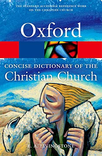 The Concise Oxford Dictionary of the Christian Church 3/e (Oxford Quick Reference)