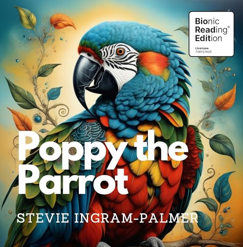 Poppy the Parrot : Bionic Reading® Edition