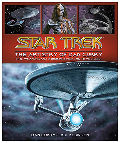 Star Trek: The Artistry of Dan Curry: The Visual Artistry of Dan Curry