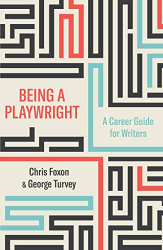 Being a Playwright : A Career Guide for Writers