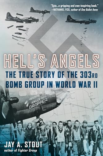 Hells Angels: The True Story of the 303rd Bomb Group in World War II