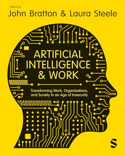 Artificial Intelligence and Work : Transforming Work, Organizations, and Society in an Age of Insecurity