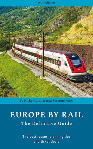 Europe by Rail: The Definitive Guide: 18th edition