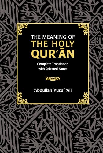 The Meaning of the Holy Qur'an : Complete Translation with Selected Notes
