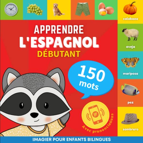 Apprendre l'espagnol - 150 mots avec prononciation - Debutant : Imagier pour enfants bilingues : 1