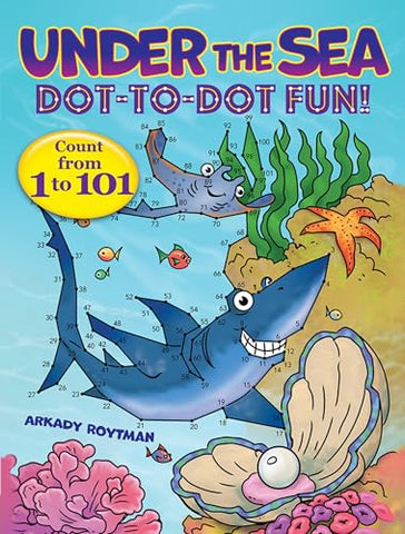 Under the Sea Dot-to-Dot Fun!: Count from 1 to 101 (Dover Children's Activity Books)