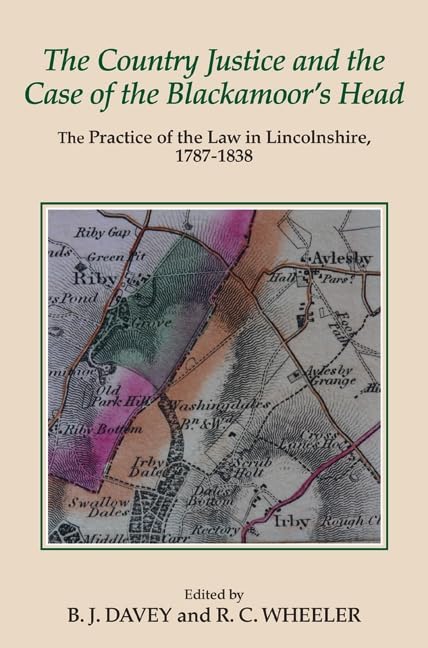 The Country Justice and the Case of the Blackamoors Head: The Practice of the Law in Lincolnshire