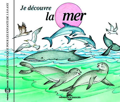 Disque Pedagogique Pour Les Enfants De 3 A 8 Ans - Je Decouvre La Mer [CD]