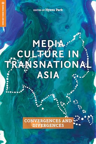 Media Culture in Transnational Asia : Convergences and Divergences