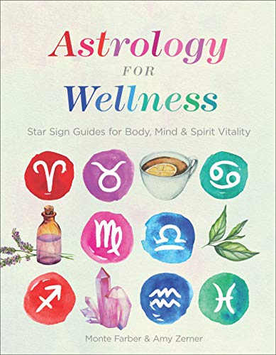 Astrology for Wellness: Star Sign Guides for Body, Mind & Spirit Vitality