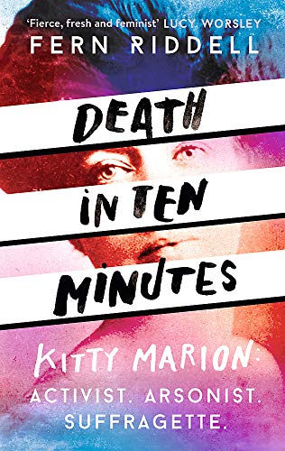 Death in Ten Minutes: The forgotten life of radical suffragette Kitty Marion