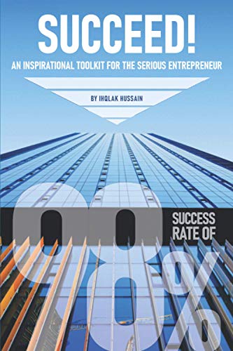 SUCCEED!: An Inspirational Toolkit For The Serious Entrepren