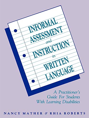 Informal Assessment and Instruction in Written Language: A Practitioners Guide for Students with Learning Disabilities