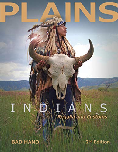 Plains Indians Regalia and Customs, 2nd Ed.