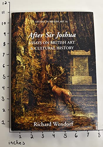 After Sir Joshua: Essays on British Art and Cultural History