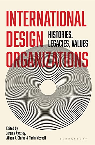 International Design Organizations: Histories, Legacies, Values